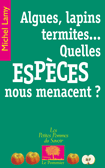 Algues, lapins, termites, quelles espèces nous menacent ? de Michel Lamy