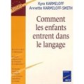 Comment les enfants entrent dans le langage de Kyra Karmiloff et Annette Karmiloff-Smith